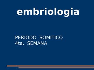 embriologia 5. periodo somitico. quarta semana desarrollo.pptx