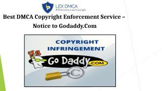 Best DMCA Copyright Enforcement Service - Notice to Godaddy.Com.pptx